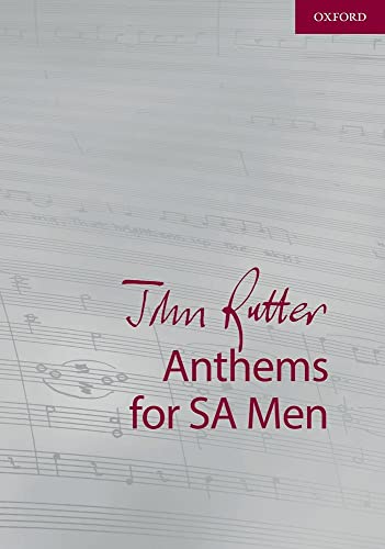 John Rutter Anthems for Sa and Men: 9 Anthems for Sopranos, Altos, and Unison Men (Composer Anthem Collections) von Oxford University