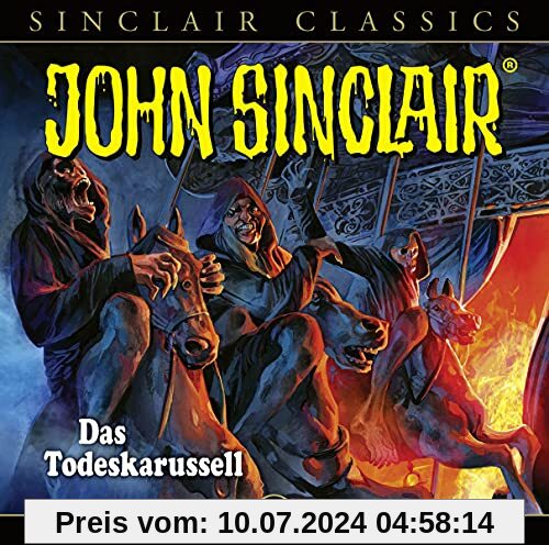 John Sinclair Classics - Folge 45: Das Todeskarussell . Hörspiel. (Geisterjäger John Sinclair - Classics, Band 45)