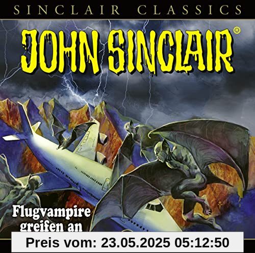 John Sinclair Classics - Folge 47: Flugvampire greifen an. Hörspiel. (Geisterjäger John Sinclair - Classics, Band 47)