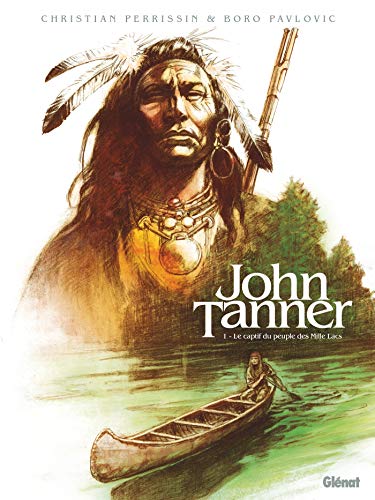 John Tanner - Tome 01: Le captif du peuple des Mille Lacs von GLÉNAT BD