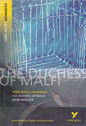 John Webster 'The Duchess of Malfi': Text and Context for A-level students (York Notes Advanced)