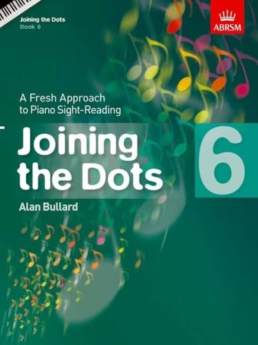 Joining the Dots, Book 6 (Piano): A Fresh Approach to Piano Sight-Reading (Joining the dots (ABRSM)) von ABRSM
