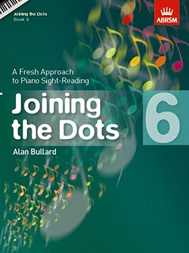 Joining the Dots, Book 6 (Piano): A Fresh Approach to Piano Sight-Reading (Joining the dots (ABRSM))