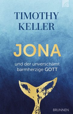 Jona und der unverschämt barmherzige Gott von Brunnen-Verlag, Gießen