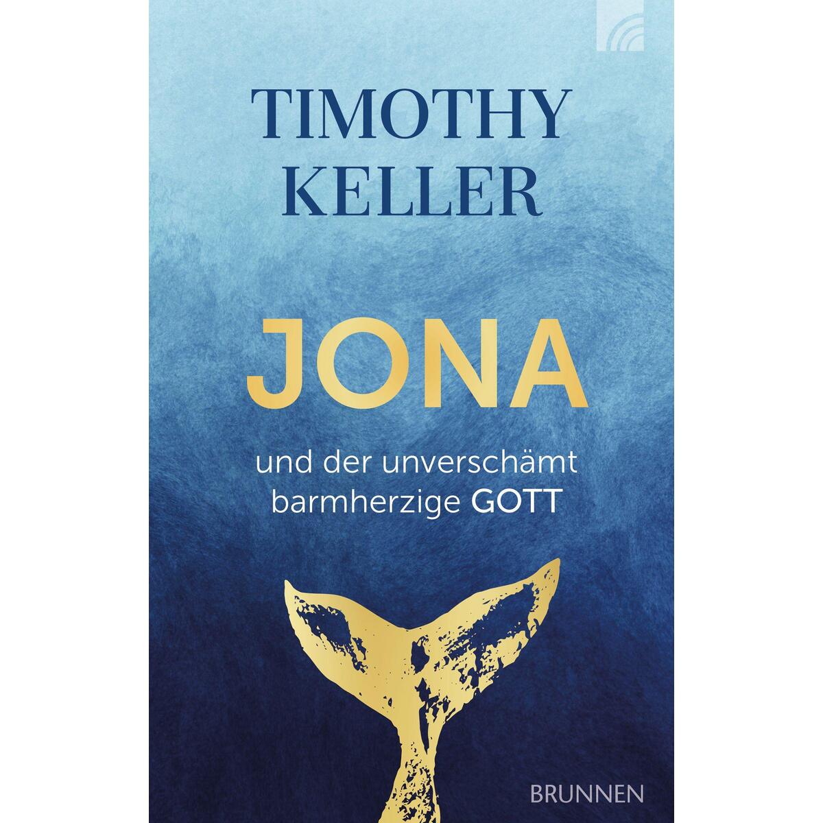 Jona und der unverschämt barmherzige Gott von Brunnen-Verlag GmbH