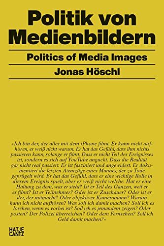 Jonas Höschl: Politik von Medienbildern / Politics of Media Images (Zeitgenössische Kunst) von Hatje Cantz Verlag GmbH