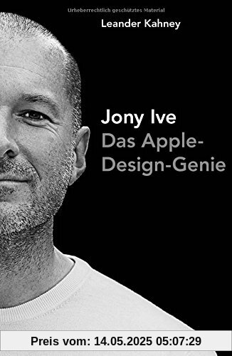 Jony Ive: Das Apple-Design-Genie Jony Ive: Das Apple-Design-Genie