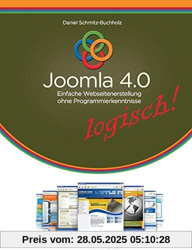 Joomla 4.0 logisch!: Einfache Webseitenerstellung ohne Programmierkenntnisse