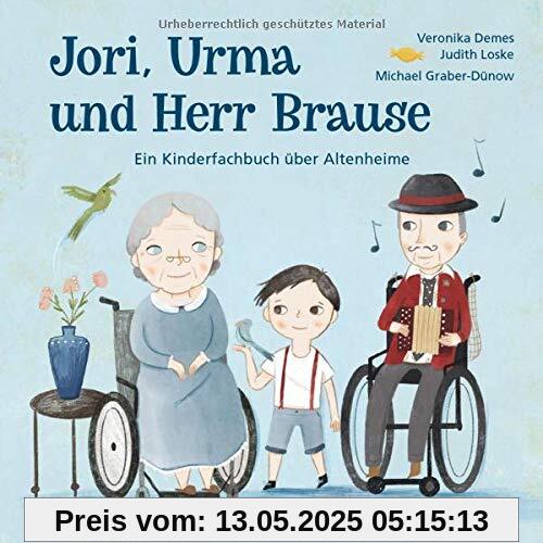 Jori, Urma und Herr Brause. Ein Kinderfachbuch über Altenheime