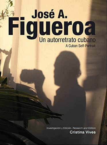 José A. Figueroa: A Cuban Self-Portrait (Arte y Fotografía) von TURNER PUBLICACIONES S.L.