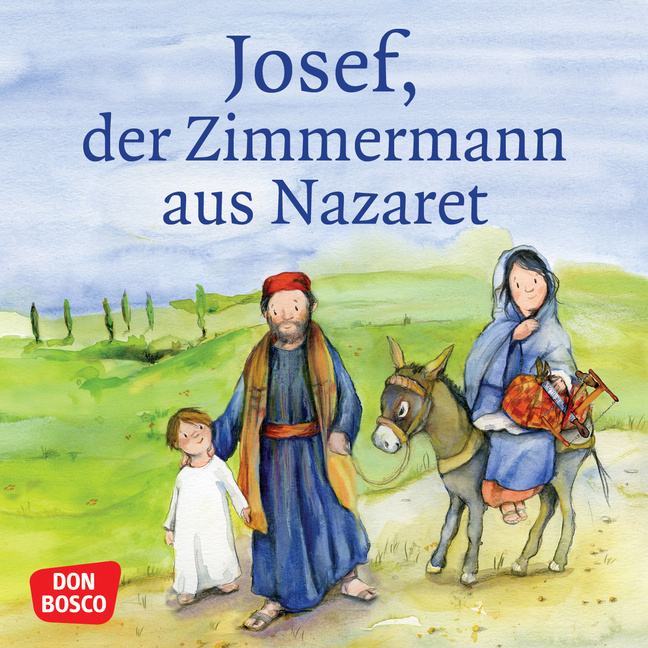 Josef, der Zimmermann aus Nazaret. Mini-Bilderbuch. von Don Bosco Medien
