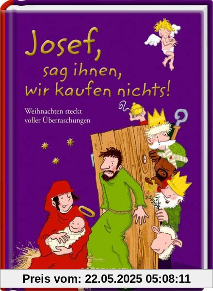 Josef, sag ihnen, wir kaufen nichts!: Weihnachten steckt voller Überraschungen (Heitere Geschichten)