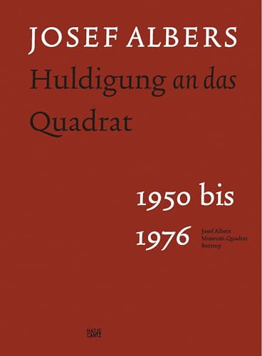 Josef Albers: Huldigung an das Quadrat 1950 bis 1976. Ein Beitrag zur Kunst des zwanzigsten Jahrhunderts (Zeitgenössische Kunst) von Hatje Cantz Verlag