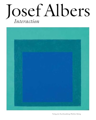 Josef Albers. Interaction: Ausst. Kat. Villa Hügel, Essen, 2018: Ausst. Kat. Villa Hu¨gel, Essen, 2018 Josef Albers. Interaction: Ausst. Kat. Villa Hügel, Essen, 2018: Ausst. Kat. Villa Hu¨gel, Essen, 2018