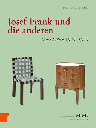 Josef Frank und die anderen: Neue Möbel 1920-1940 (Eine Publikationsreihe M MD, der Museen des Mobiliendepots) von Böhlau Wien