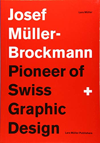 Josef Müller-Brockmann: Pioneer of Swiss Graphic Design von Lars Muller Publishers
