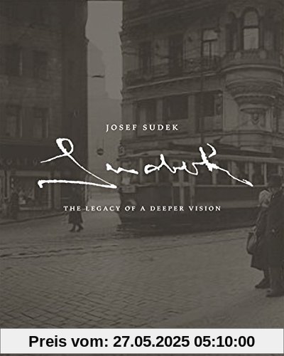Josef Sudek. The Legacy of a Deeper Vision: Katalogbuch zur Ausstellung in der Art Gallery of Ontario in Toronto vom 29.9.-23.12.2012 Josef Sudek. The Legacy of a Deeper Vision: Katalogbuch zur Ausstellung in der Art Gallery of Ontario in Toronto vom 29.9.-23.12.2012