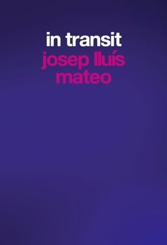 Josep Lluís Mateo. In Transit