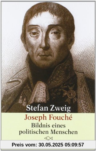 Joseph Fouché: Bildnis eines politischen Menschen Joseph Fouché: Bildnis eines politischen Menschen