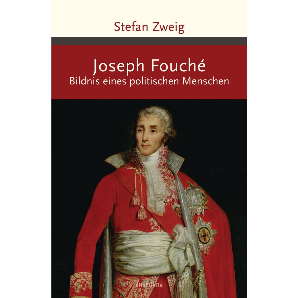 Joseph Fouché. Bildnis eines politischen Menschen von Anaconda Verlag