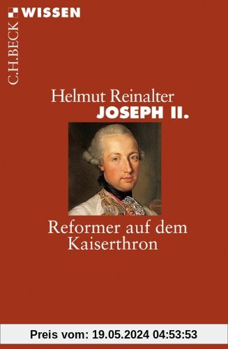 Joseph II.: Reformer auf dem Kaiserthron (Beck'sche Reihe)
