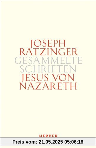 Joseph Ratzinger - Gesammelte Schriften: Jesus von Nazareth: Beiträge zur Christologie. Erster Teilband Joseph Ratzinger - Gesammelte Schriften: Jesus von Nazareth: Beiträge zur Christologie. Erster Teilband