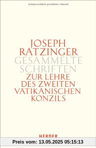 Joseph Ratzinger - Gesammelte Schriften: Zur Lehre des Zweiten Vatikanischen Konzils: Formulierung - Vermittlung - Deutung: Bd 7/2