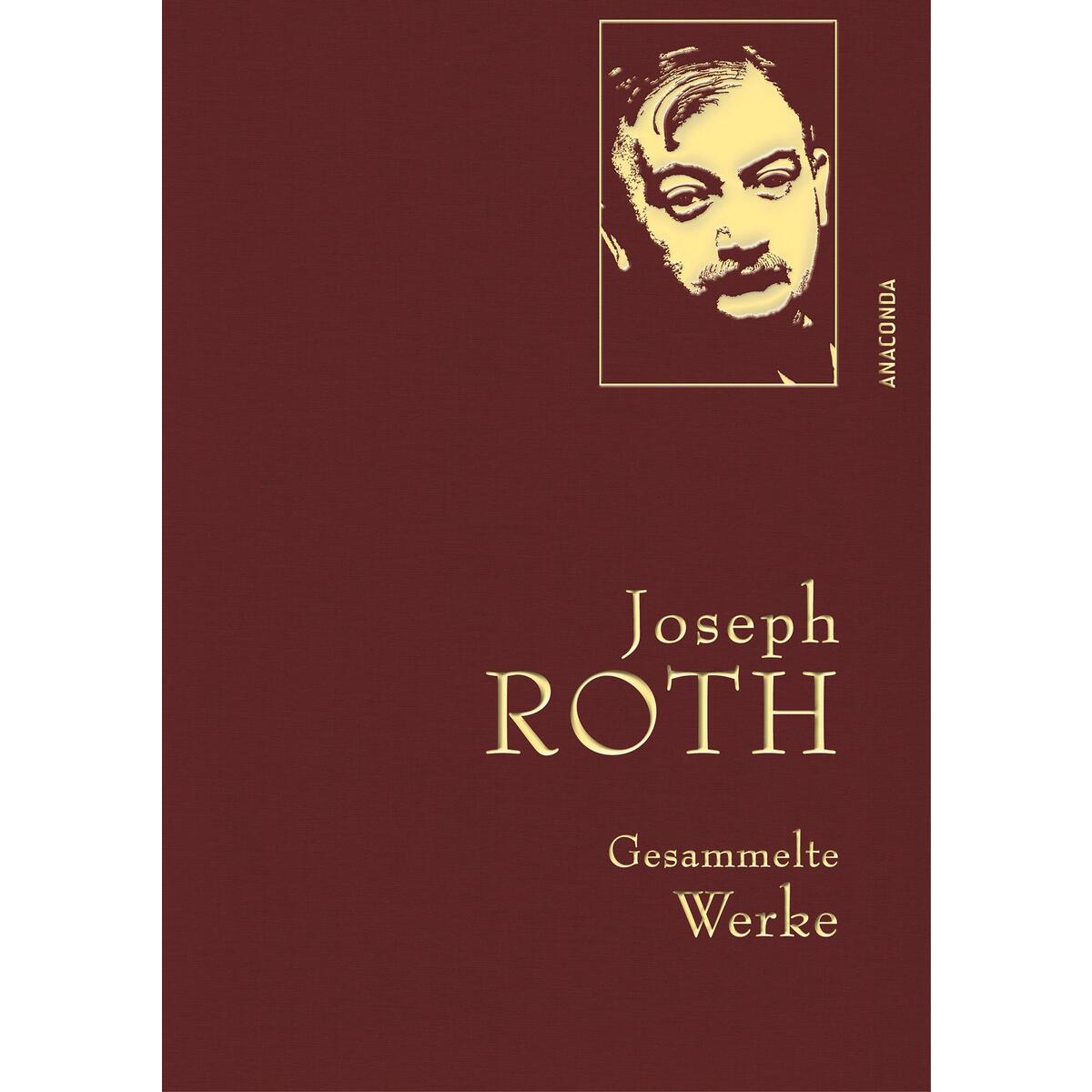 Joseph Roth - Gesammelte Werke Joseph Roth - Gesammelte Werke von Anaconda Verlag