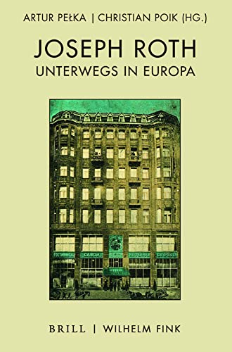 Joseph Roth unterwegs in Europa Joseph Roth unterwegs in Europa von Brill | Fink