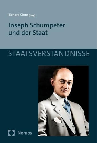 Joseph Schumpeter und der Staat (Staatsverständnisse) von Nomos