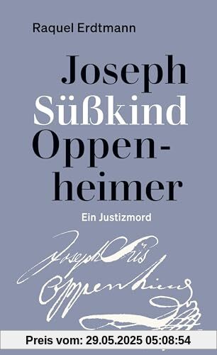 Joseph Süßkind Oppenheimer: Ein Justizmord Joseph Süßkind Oppenheimer: Ein Justizmord