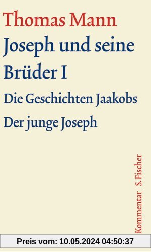 Joseph und seine Brüder I: Kommentar (Thomas Mann, Große kommentierte Frankfurter Ausgabe. Werke, Briefe, Tagebücher)