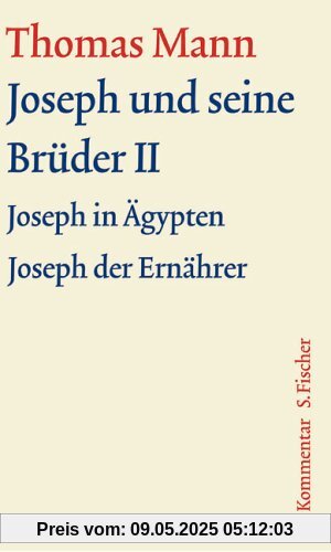 Joseph und seine Brüder II: Kommentar (Thomas Mann, Große kommentierte Frankfurter Ausgabe. Werke, Briefe, Tagebücher)