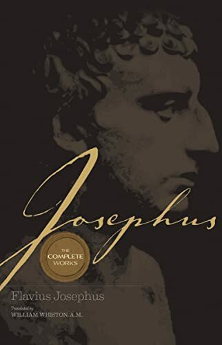 Josephus: The Complete Works: Encounter the World and Traditions that Jesus Knew (Super Value ...