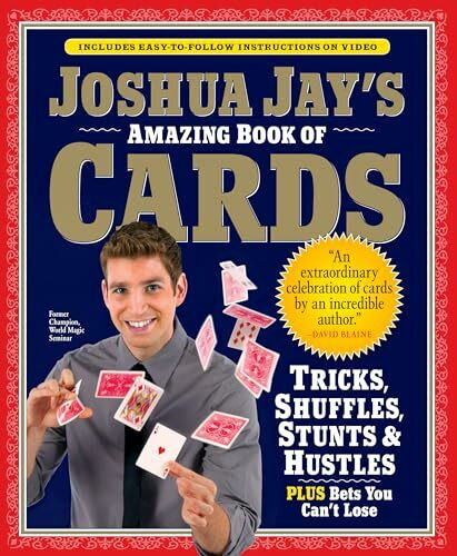 Joshua Jay's Amazing Book of Cards: Tricks, Shuffles, Stunts & Hustles Plus Bets You Can't Lose Joshua Jay's Amazing Book of Cards: Tricks, Shuffles, Stunts & Hustles Plus Bets You Can't Lose
