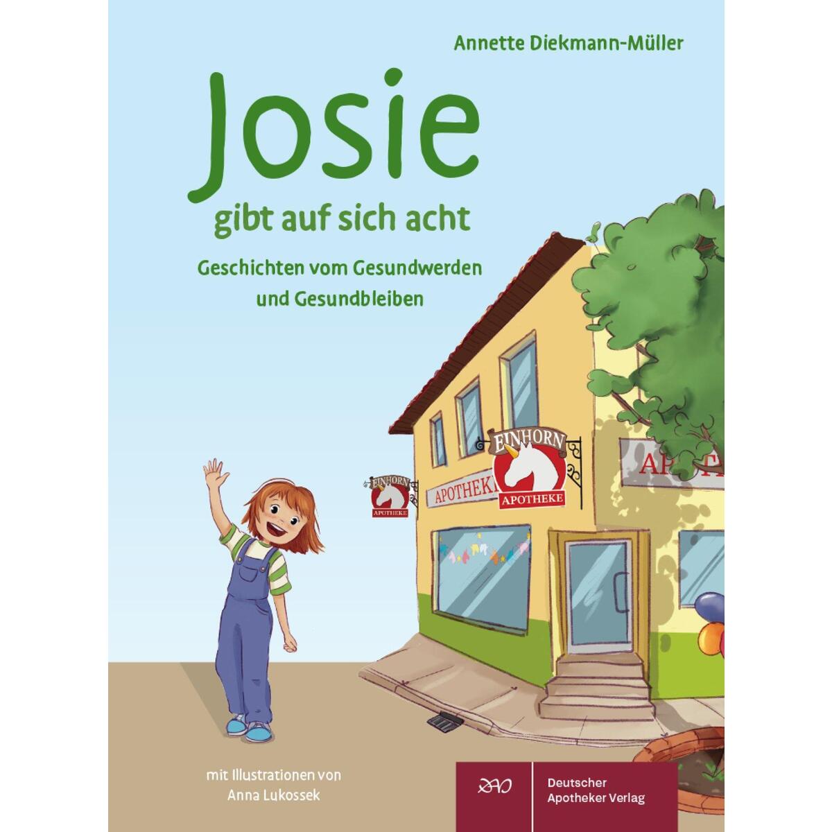Josie gibt auf sich acht von Deutscher Apotheker Vlg