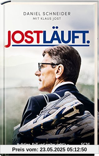 Jost läuft.: Aufstieg, Fall und weiter geht's - auch Topmanager werden getragen