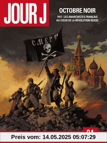 Jour J, Tome 4 : Octobre noir : 1917 : les anarchistes français au coeur de la révolution russe