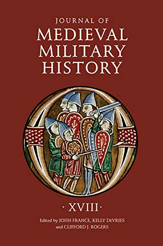 Journal of Medieval Military History: Volume XVIII (Journal of Medieval Military History, 18, Band 18) von Boydell Press