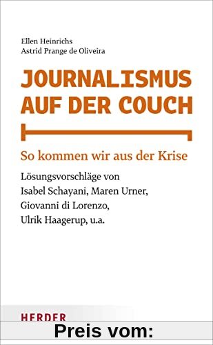 Journalismus auf der Couch: So kommen wir aus der Krise. Lösungsvorschläge von Isabel Schayani, Maren Urner, Giovanni di Lorenzo, Ulrik Haagerup u. a.