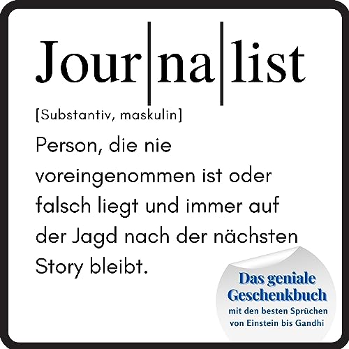 Journalist: Das geniale Geschenkbuch mit den besten Sprüchen von Einstein bis Gandhi. Das perfekte Geschenk zum Geburtstag oder zu Weihnachten