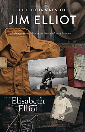 Journals of Jim Elliot: An Ordinary Man on an Extraordinary Mission