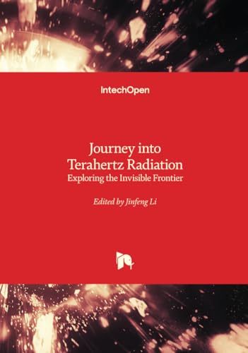 Journey Into Terahertz Radiation - Exploring the Invisible Frontier von IntechOpen