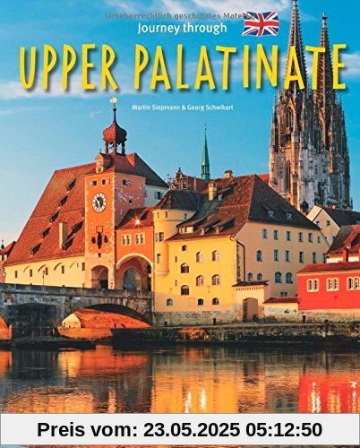 Journey through the UPPER PALATINATE - Reise durch die OBERPFALZ - Ein Bildband mit über 190 Bildern - STÜRTZ Verlag (Journey Through (Sturtz))