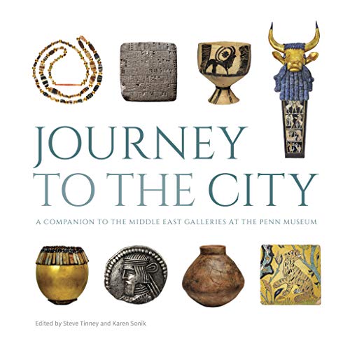 Journey to the City: A Companion to the Middle East Galleries at the Penn Museum (University Museum Monograph) von University of Pennsylvania Museum Publications