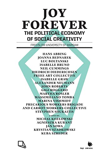 Joy Forever: The Political Economy of Social Creativity von Mayflybooks/Ephemera