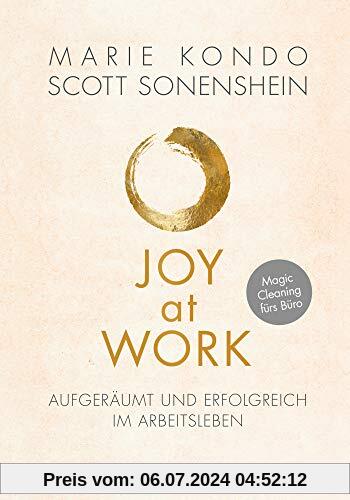 Joy at Work: Aufgeräumt und erfolgreich im Arbeitsleben