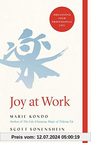 Joy at Work: Organizing Your Professional Life: The Life-Changing Magic of Organizing Your Working Life