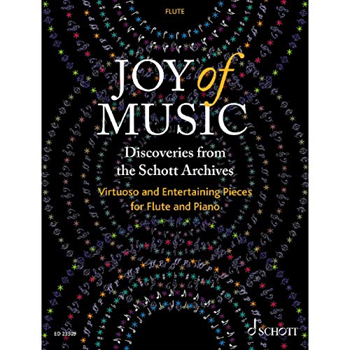 Joy of Music – Entdeckungen aus dem Verlagsarchiv Schott: Virtuose und unterhaltsame Stücke für Flöte und Klavier. Flöte und Klavier. Joy of Music – Entdeckungen aus dem Verlagsarchiv Schott: Virtuose und unterhaltsame Stücke für Flöte und Klavier. Flöte und Klavier.