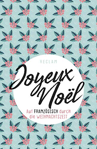 Joyeux Noël. Auf Französisch durch die Weihnachtszeit: Weihnachten auf französisch – 19636 (Reclams Universal-Bibliothek)
